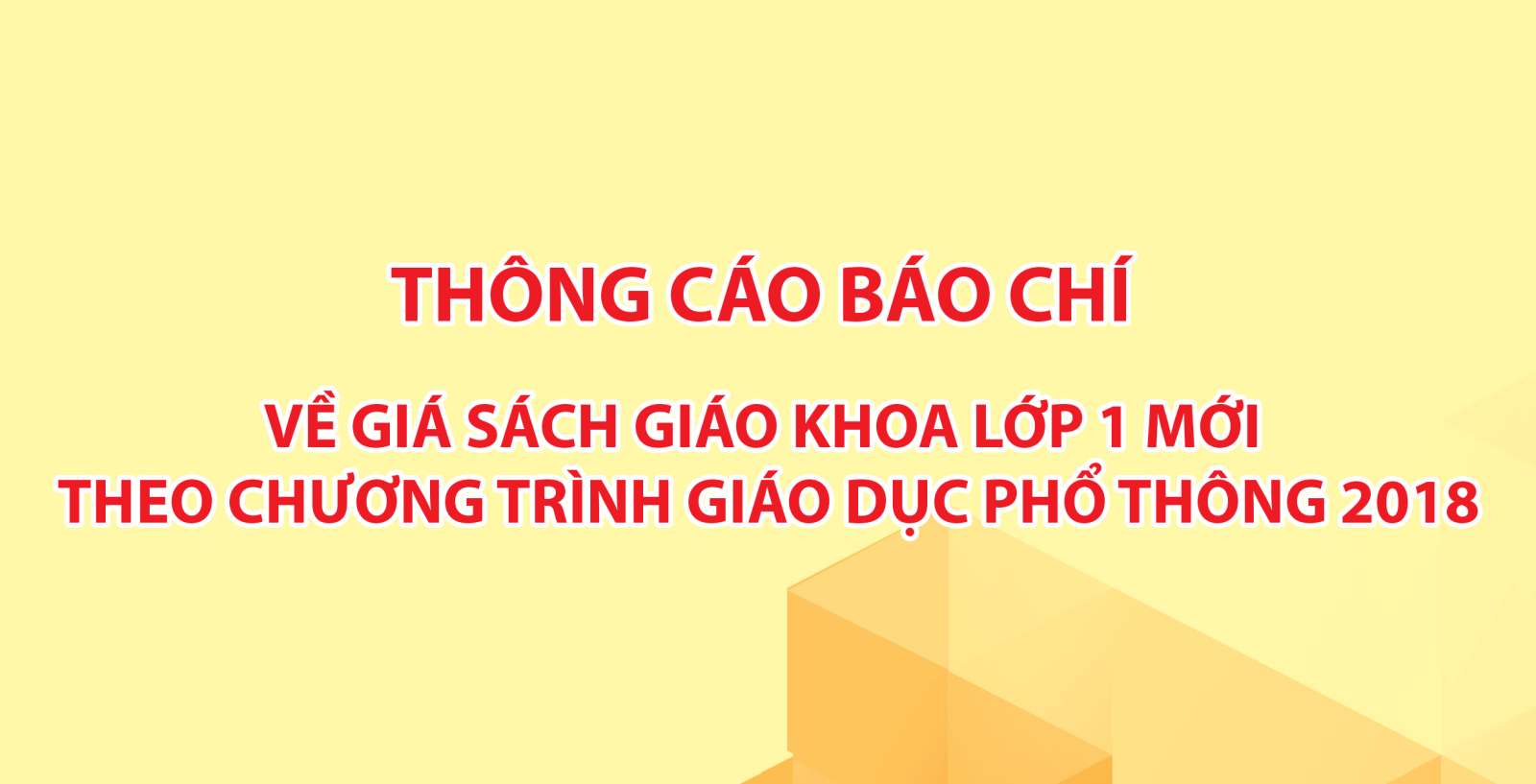 THÔNG CÁO BÁO CHÍ VỀ GIÁ SÁCH GIÁO KHOA LỚP 1 MỚI THEO CHƯƠNG TRÌNH GIÁO DỤC PHỔ THÔNG 2018